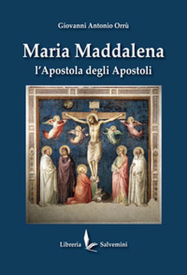 Maria Maddalena. L'apostola degli apostoli - Librerie.coop