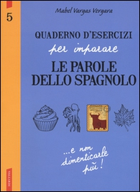 Quaderno d'esercizi per imparare le parole dello spagnolo - Vol. 5 - Librerie.coop
