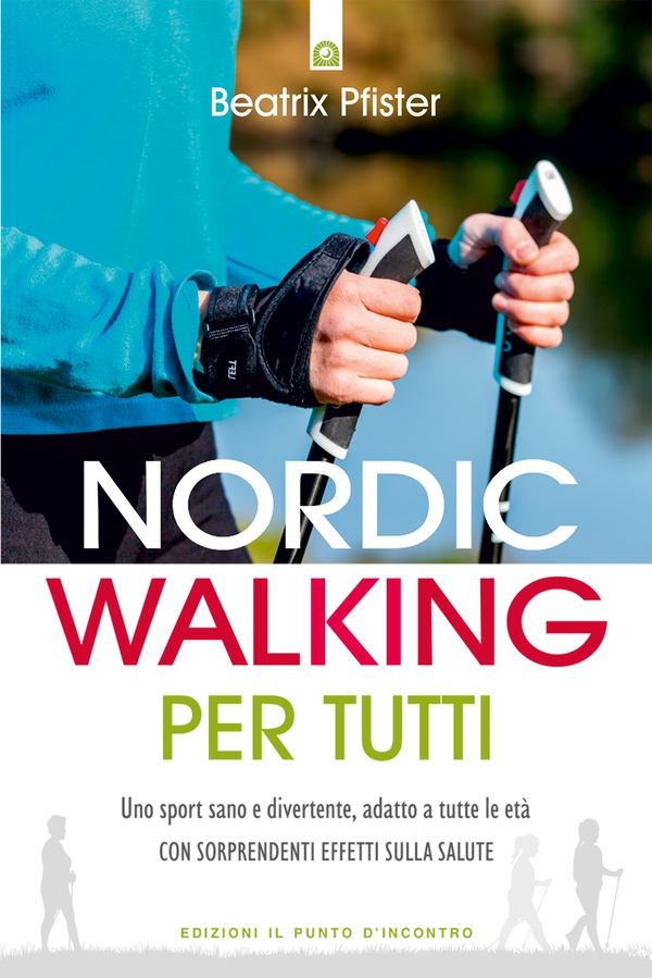 Nordic Walking per tutti - Librerie.coop Nordic Walking per tutti - Librerie.coop