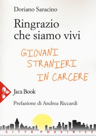 Ringrazio che siamo vivi. Giovani stranieri in carcere - Librerie.coop Ringrazio che siamo vivi. Giovani stranieri in carcere - Librerie.coop