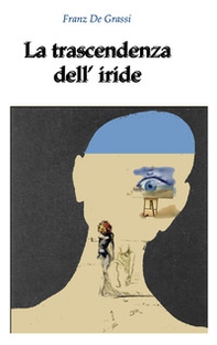 La trascendenza dell' iride - Librerie.coop La trascendenza dell' iride - Librerie.coop