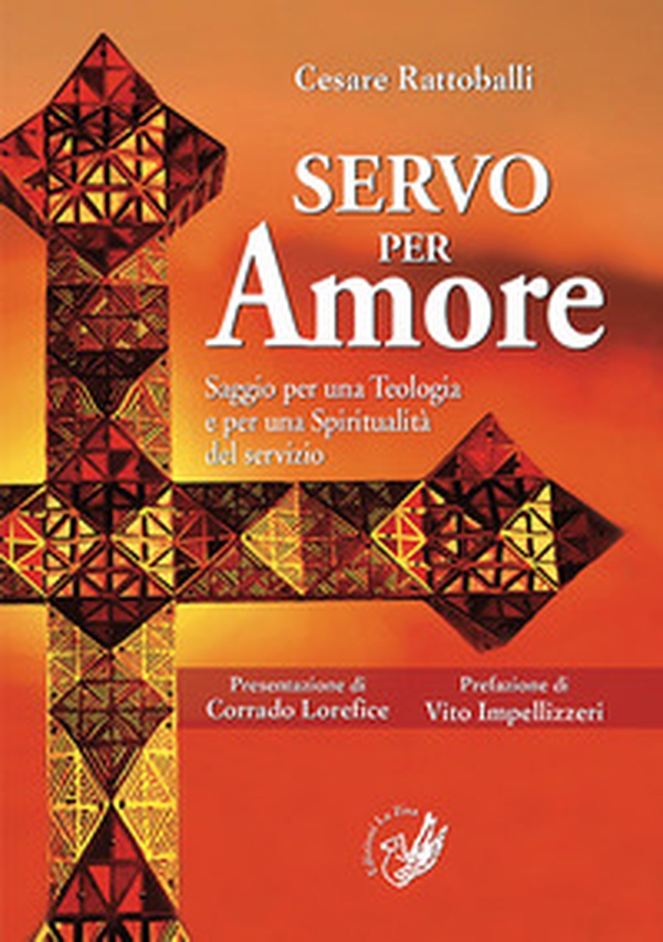 Servo per amore. Saggio per una teologia e per una spiritualità del servizio - Librerie.coop Servo per amore. Saggio per una teologia e per una spiritualità del servizio - Librerie.coop