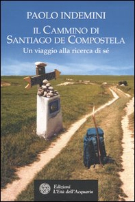Il cammino di Santiago de Compostela. Un viaggio alla ricerca di sé - Librerie.coop Il cammino di Santiago de Compostela. Un viaggio alla ricerca di sé - Librerie.coop