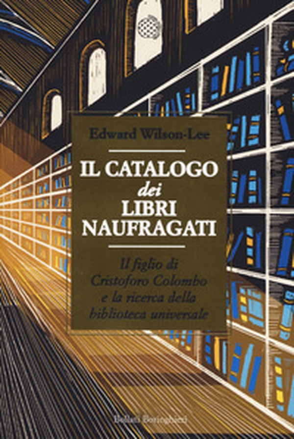 Il catalogo dei libri naufragati. Il figlio di Cristoforo Colombo e la ricerca della biblioteca universale - Librerie.coop Il catalogo dei libri naufragati. Il figlio di Cristoforo Colombo e la ricerca della biblioteca universale - Librerie.coop