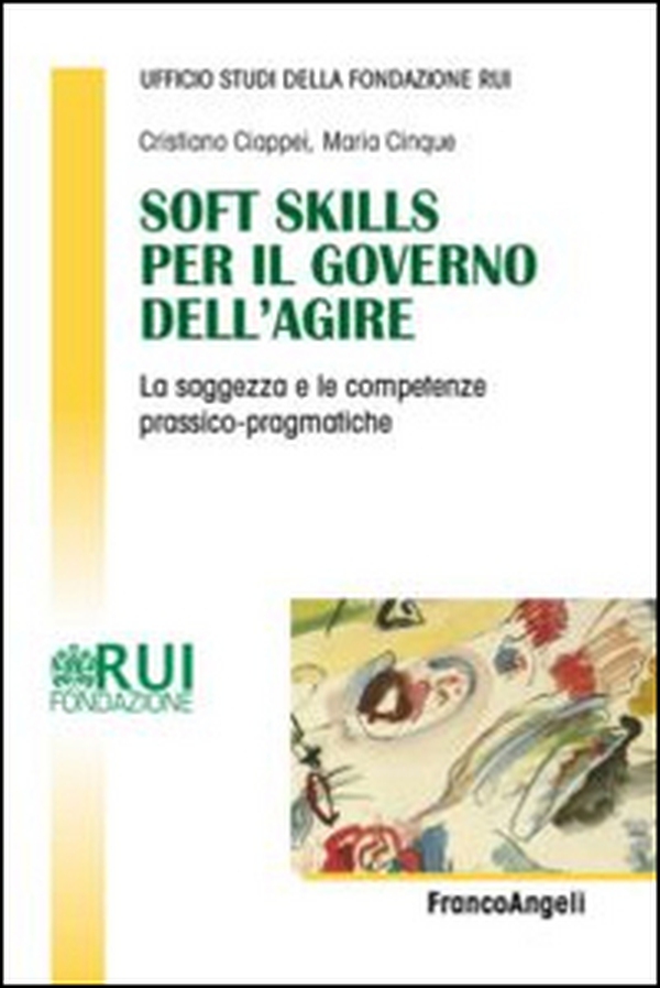 Soft skills per il governo dell'agire. La saggezza e le competenze prassico-pragmatiche - Librerie.coop Soft skills per il governo dell'agire. La saggezza e le competenze prassico-pragmatiche - Librerie.coop