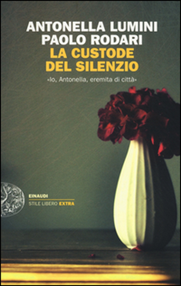 La custode del silenzio. «Io, Antonella, eremita di città» - Librerie.coop La custode del silenzio. «Io, Antonella, eremita di città» - Librerie.coop