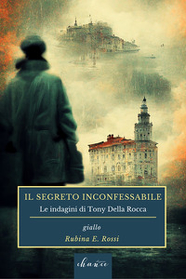 Il segreto inconfessabile. Le indagini di Tony della Rocca - Librerie.coop Il segreto inconfessabile. Le indagini di Tony della Rocca - Librerie.coop