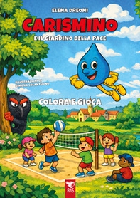 Carismino e il giardino della pace. Colora e gioca - Librerie.coop