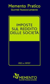 Memento pratico imposte sul reddito delle società. IRES e IRPEF - Librerie.coop