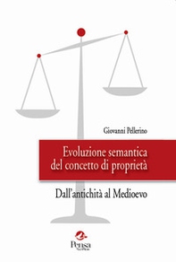 Evoluzione semantica del concetto di proprietà. Dall'antichità al Medioevo - Librerie.coop