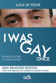 I was gay once. In Medjugorje I found myself - Librerie.coop
