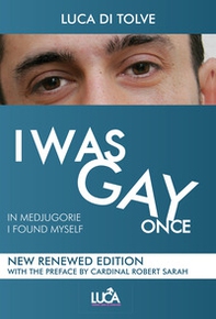 I was gay once. In Medjugorje I found myself - Librerie.coop