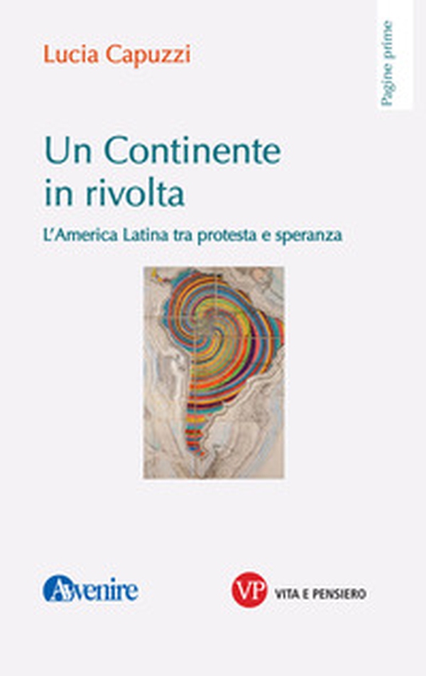 Un continente in rivolta. L'America Latina tra protesta e speranza - Librerie.coop Un continente in rivolta. L'America Latina tra protesta e speranza - Librerie.coop