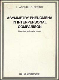 Asymmetry phenomena in interpersonal comparison. Cognitive and social issues - Librerie.coop Asymmetry phenomena in interpersonal comparison. Cognitive and social issues - Librerie.coop