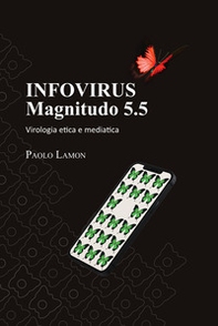 Infovirus. Magnitudo 5.5. Virologia etica e mediatica - Librerie.coop