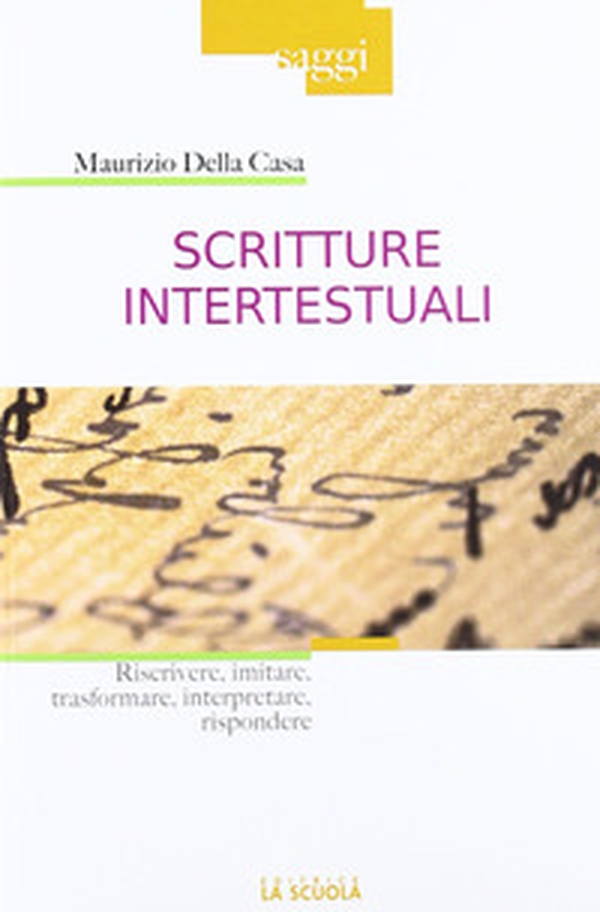 Scritture intertestuali. Riscrivere, imitare, trasformare, interpretare, rispondere - Librerie.coop Scritture intertestuali. Riscrivere, imitare, trasformare, interpretare, rispondere - Librerie.coop