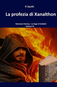 La profezia di Xanalthon. La saga di Sulladin - Librerie.coop