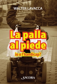 La palla al piede. Io o l'handicap? - Librerie.coop