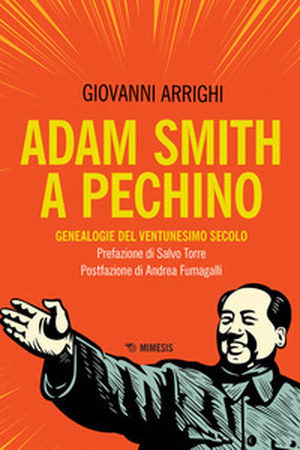 Adam Smith a Pechino. Genealogie del ventunesimo secolo - Librerie.coop Adam Smith a Pechino. Genealogie del ventunesimo secolo - Librerie.coop