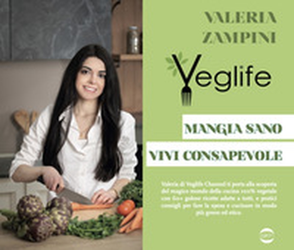 VegLife. Mangia sano, vivi consapevole - Librerie.coop VegLife. Mangia sano, vivi consapevole - Librerie.coop
