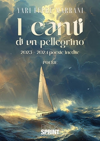 I canti di un pellegrino. 2023-2024 poesie inedite - Librerie.coop