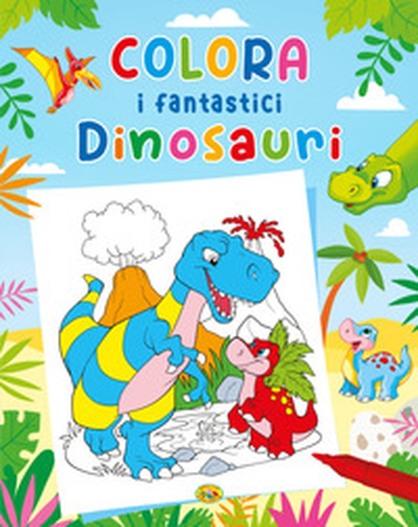 Colora i fantastici dinosauri - Librerie.coop Colora i fantastici dinosauri - Librerie.coop
