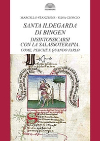 Santa Ildegarda di Bingen: disintossicarsi con la Salassoterapia. Come, perché e quando farlo - Librerie.coop