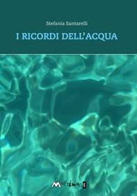 I ricordi dell'acqua - Librerie.coop
