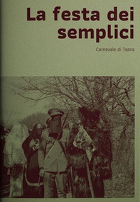 La festa dei semplici. Carnevale di Teana - Librerie.coop