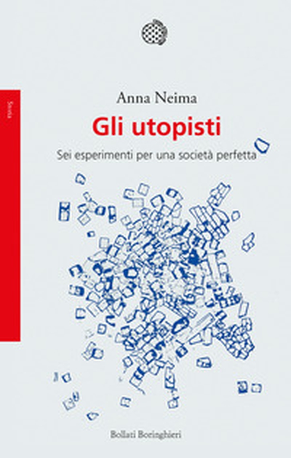 Gli utopisti. Sei esperimenti per una società perfetta - Librerie.coop Gli utopisti. Sei esperimenti per una società perfetta - Librerie.coop