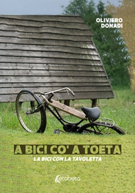 La bici con la tavoletta. A bici co' a toeta - Librerie.coop
