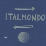 La logistica è logica. Italmondo e sessant'anni di storia dei trasporti. Ediz. italiana e inglese - Librerie.coop