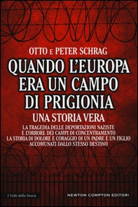 Quando l'Europa era un campo di prigionia. La tragedia delle deportazioni naziste e l'orrore dei campi di concentramento: la storia di dolore e coraggio di un padre - Librerie.coop Quando l'Europa era un campo di prigionia. La tragedia delle deportazioni naziste e l'orrore dei campi di concentramento: la storia di dolore e coraggio di un padre - Librerie.coop