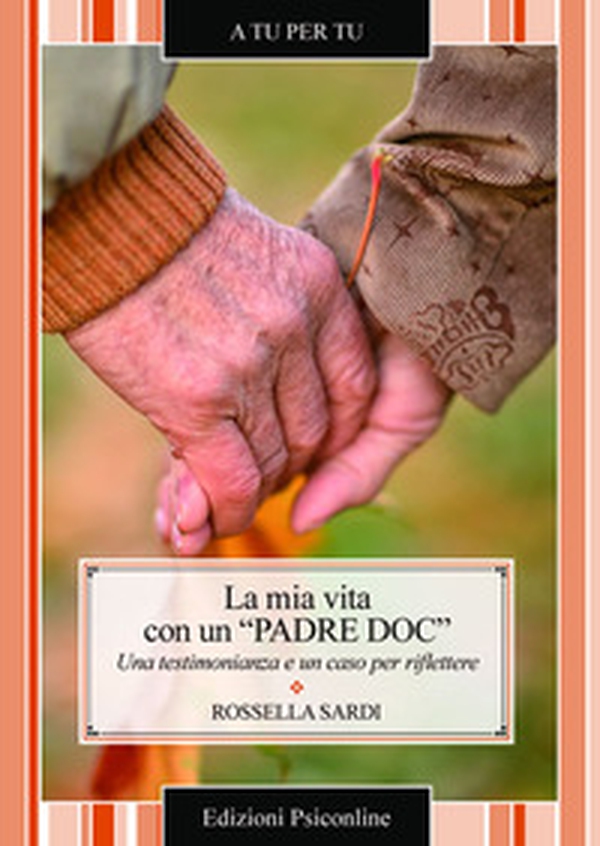 La mia vita con un «padre DOC». Una testimonianza e un caso per riflettere - Librerie.coop La mia vita con un «padre DOC». Una testimonianza e un caso per riflettere - Librerie.coop
