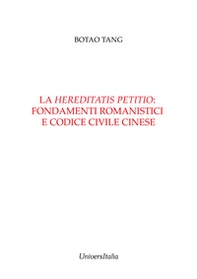 La «hereditatis petitio»: fondamenti romanistici e codice civile cinese - Librerie.coop