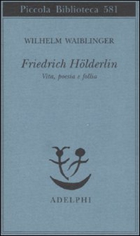 Friedrich Hölderlin. Vita, poesia e follia - Librerie.coop