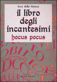 Il libro degli incantesimi. Hocus Pocus - Librerie.coop