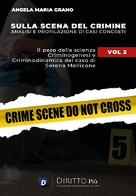 Sulla scena del crimine. Analisi e profilazione di casi concreti - Vol. 2 - Librerie.coop
