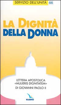 La dignità della donna. Lettera apostolica "Mulieris dignitatem"di Giovanni Paolo II. - Librerie.coop