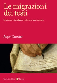 Le migrazioni dei testi. Scrivere e tradurre nel XVI e XVII secolo - Librerie.coop