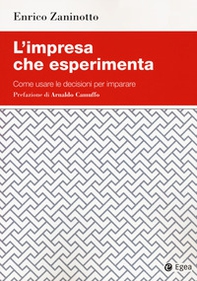 L'impresa che esperimenta. Come usare le decisioni per imparare - Librerie.coop