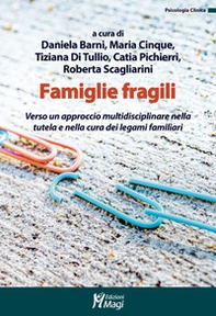 Famiglie fragili. Verso un approccio multidisciplinare nella tutela e nella cura dei legami familiari - Librerie.coop