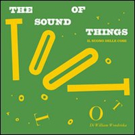 The sound of things-Il suono delle cose - Librerie.coop