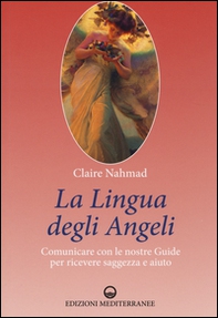 La lingua degli angeli. Comunicare con le nostre guide per ricevere saggezza e aiuto - Librerie.coop La lingua degli angeli. Comunicare con le nostre guide per ricevere saggezza e aiuto - Librerie.coop