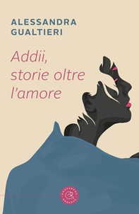 Addii, storie oltre l'amore - Librerie.coop