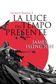 La luce del tempo presente. Licanius trilogy - Vol. 3 - Librerie.coop