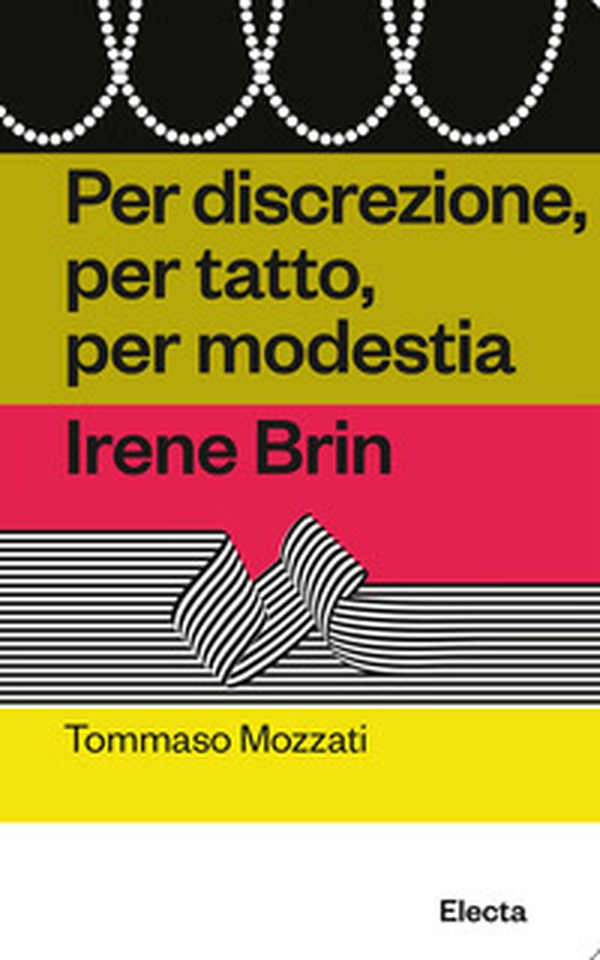 Per discrezione, per tatto, per modestia. Irene Brin - Librerie.coop Per discrezione, per tatto, per modestia. Irene Brin - Librerie.coop