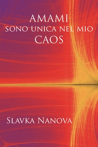Amami sono unica nel mio caos - Librerie.coop Amami sono unica nel mio caos - Librerie.coop