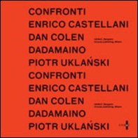 Confronti. Enrico Castellani, Dan Colen, Dadamaino, Piotr Uklanski - Librerie.coop