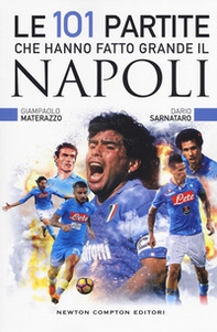 Le 101 partite che hanno fatto grande il Napoli - Librerie.coop Le 101 partite che hanno fatto grande il Napoli - Librerie.coop